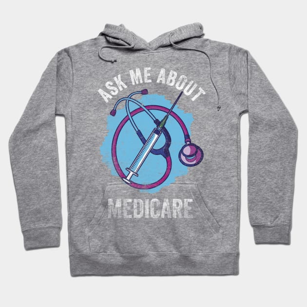 Ask Me About Medicare Hoodie by Top Art